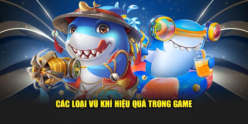 Các vũ khí chiến đấu hiệu quả trong trò chơi