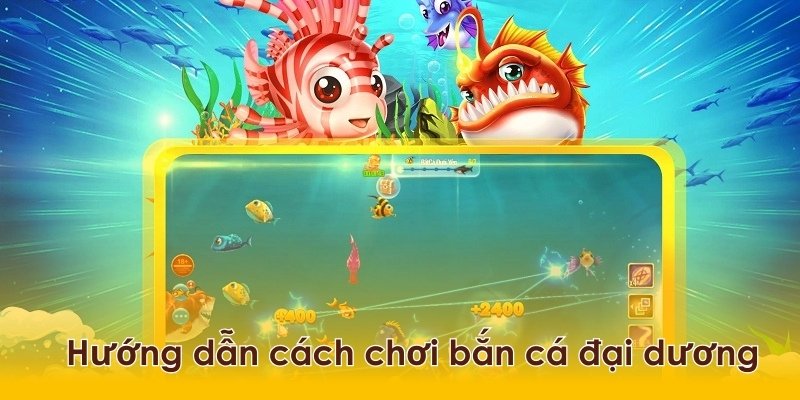 Thành thạo cách chơi để tiêu diệt cá hiệu quả hơn