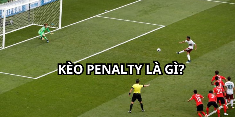 Kèo penalty là gì là câu hỏi chung của cộng đồng tân thủ