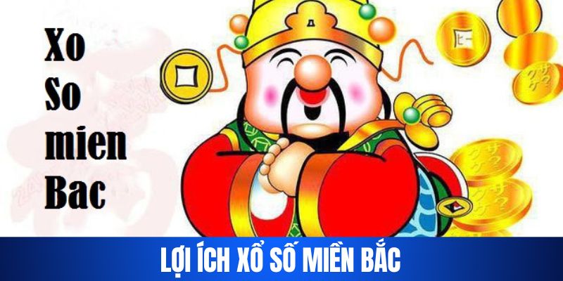 Lợi ích khi chơi xổ số miền Bắc là gì?